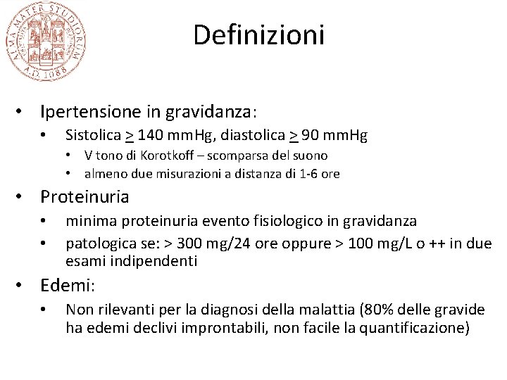 Definizioni • Ipertensione in gravidanza: • Sistolica > 140 mm. Hg, diastolica > 90