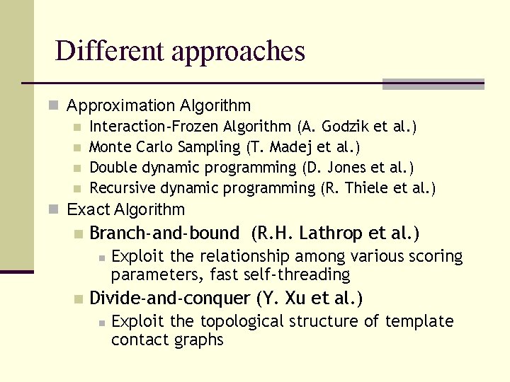 Different approaches n Approximation Algorithm n Interaction-Frozen Algorithm (A. Godzik et al. ) n