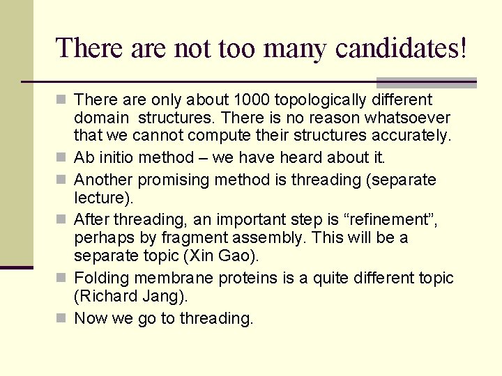 There are not too many candidates! n There are only about 1000 topologically different