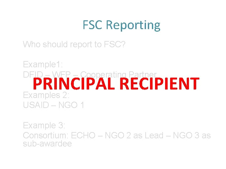 FSC Reporting Who should report to FSC? Example 1: DFID – WFP – Cooperating