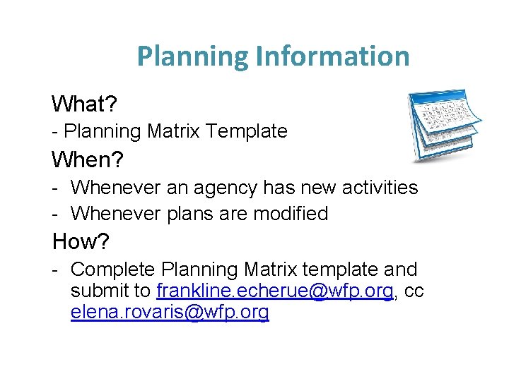 Planning Information What? - Planning Matrix Template When? - Whenever an agency has new