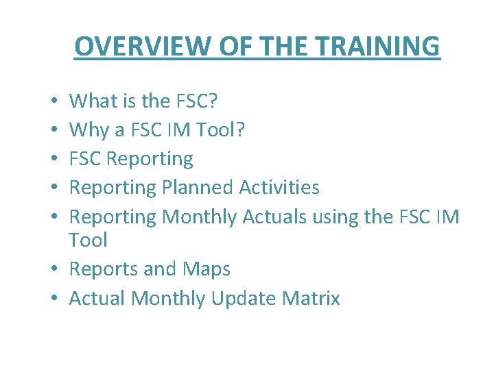 OVERVIEW OF THE TRAINING What is the FSC? Why a FSC IM Tool? FSC