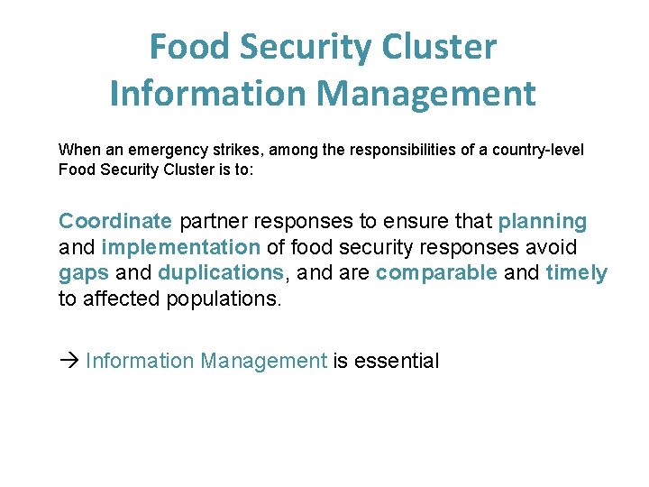 Food Security Cluster Information Management When an emergency strikes, among the responsibilities of a