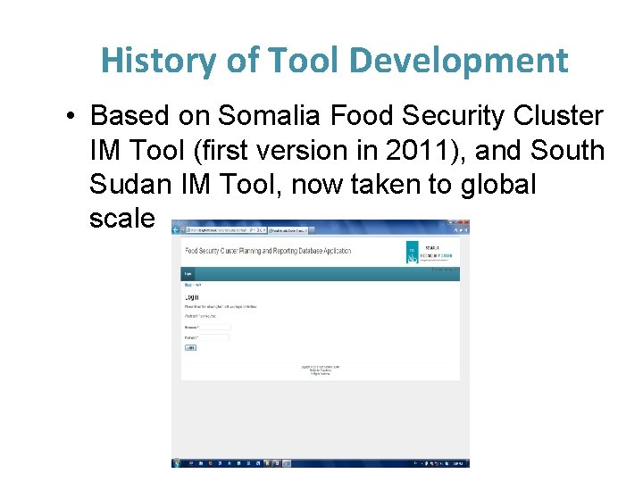 History of Tool Development • Based on Somalia Food Security Cluster IM Tool (first