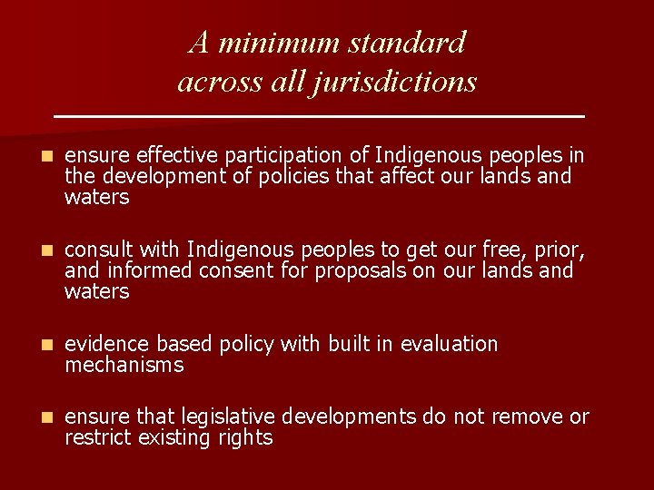 A minimum standard across all jurisdictions n ensure effective participation of Indigenous peoples in