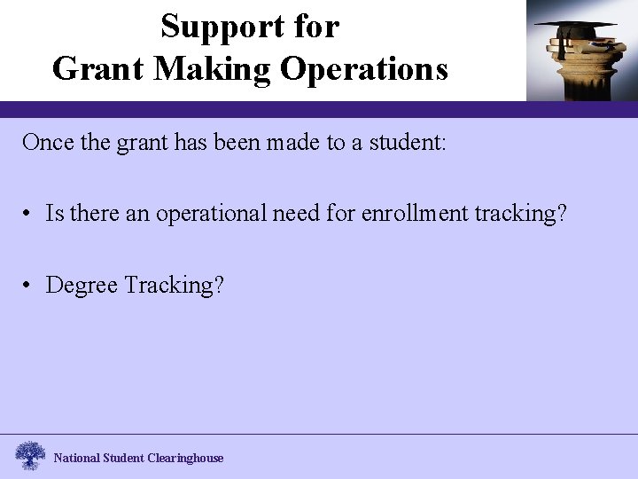 Support for Grant Making Operations Once the grant has been made to a student: