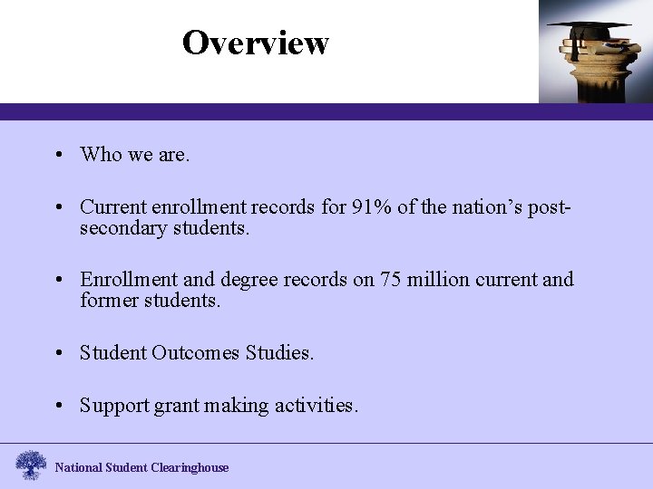 Overview • Who we are. • Current enrollment records for 91% of the nation’s