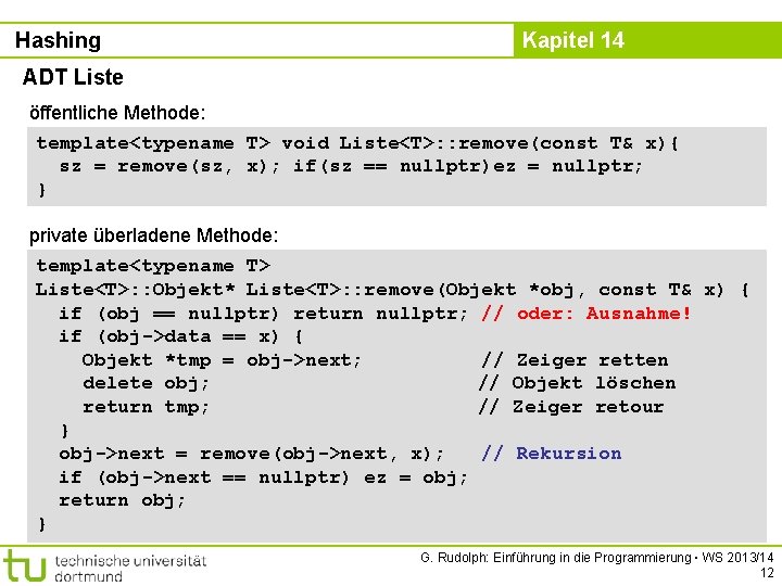 Hashing Kapitel 14 ADT Liste öffentliche Methode: template<typename T> void Liste<T>: : remove(const T&