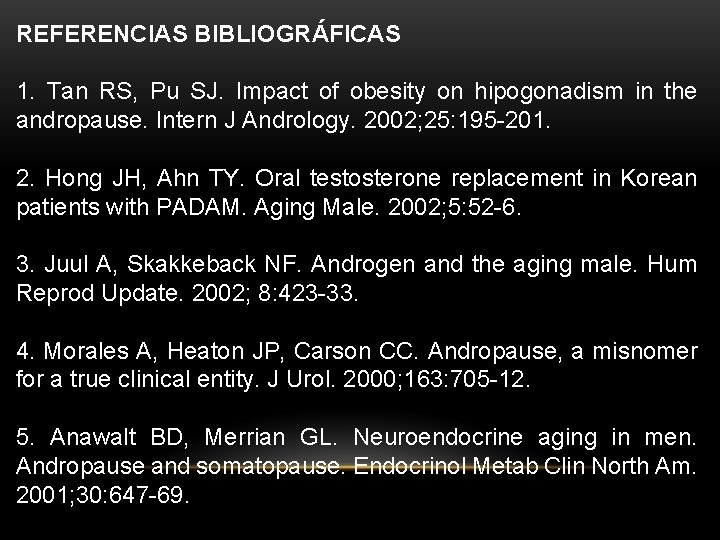 REFERENCIAS BIBLIOGRÁFICAS 1. Tan RS, Pu SJ. Impact of obesity on hipogonadism in the