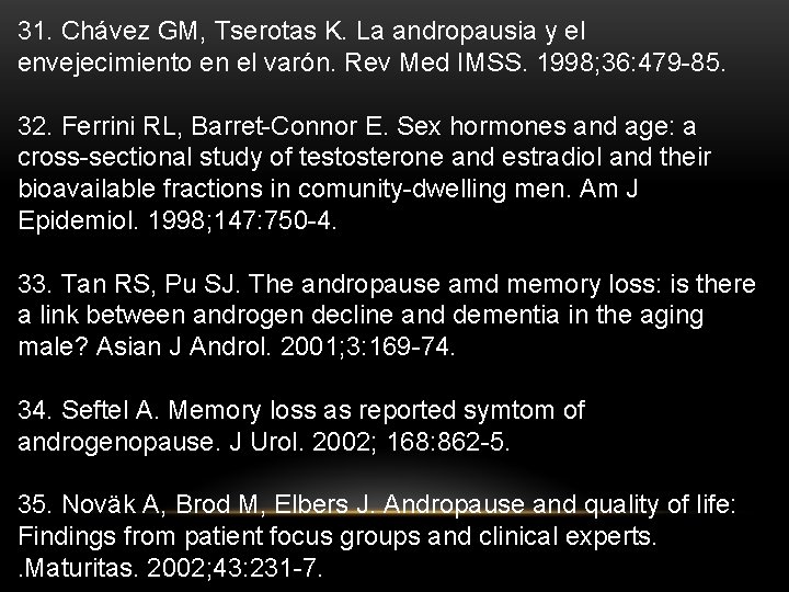 31. Chávez GM, Tserotas K. La andropausia y el envejecimiento en el varón. Rev