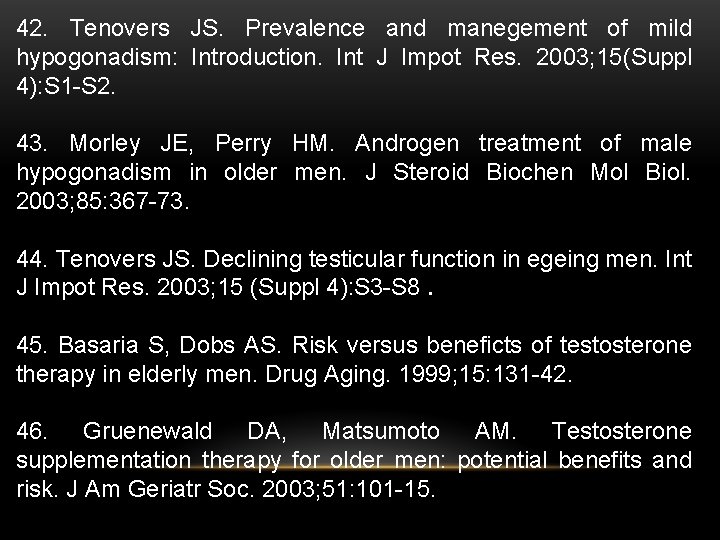 42. Tenovers JS. Prevalence and manegement of mild hypogonadism: Introduction. Int J Impot Res.