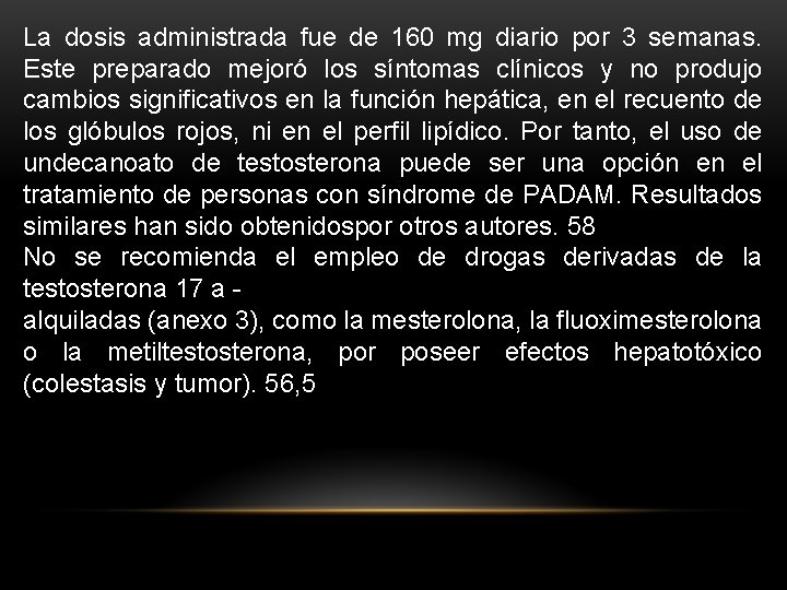 La dosis administrada fue de 160 mg diario por 3 semanas. Este preparado mejoró