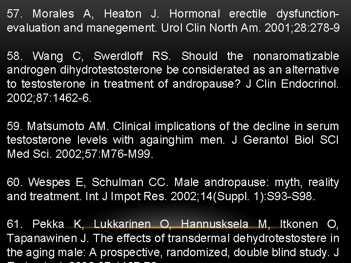 57. Morales A, Heaton J. Hormonal erectile dysfunctionevaluation and manegement. Urol Clin North Am.