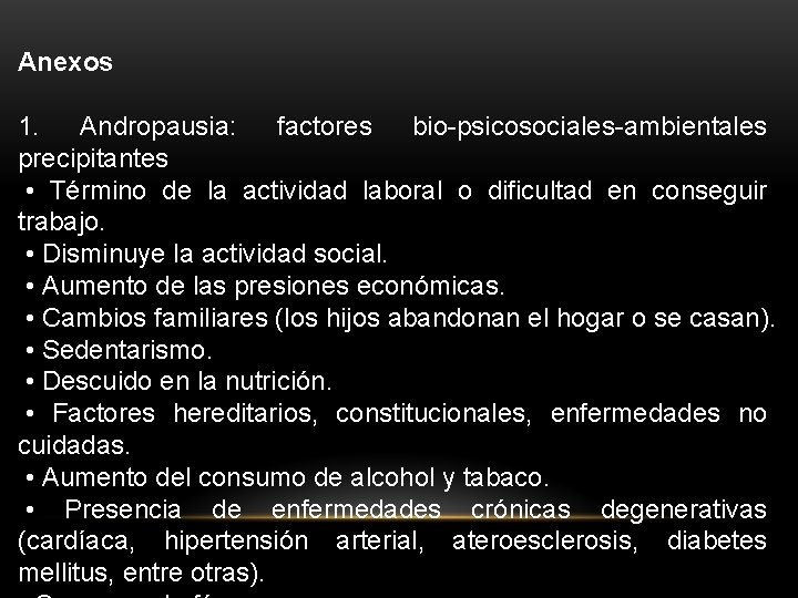 Anexos 1. Andropausia: factores bio-psicosociales-ambientales precipitantes • Término de la actividad laboral o dificultad