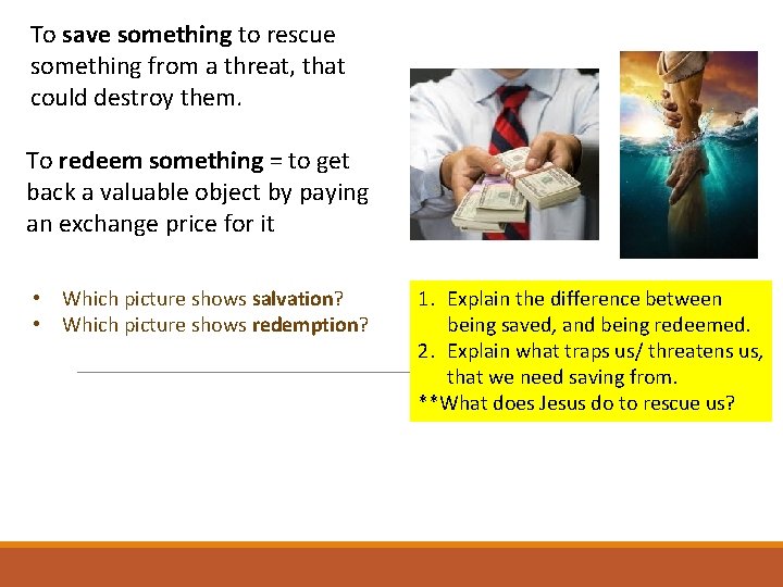 SALVATION AND REDEMPTION To save something to rescue something from a threat, that could