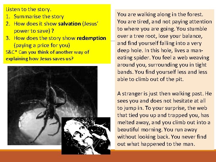 Listen to the story. 1. Summarise the story 2. How does it show salvation