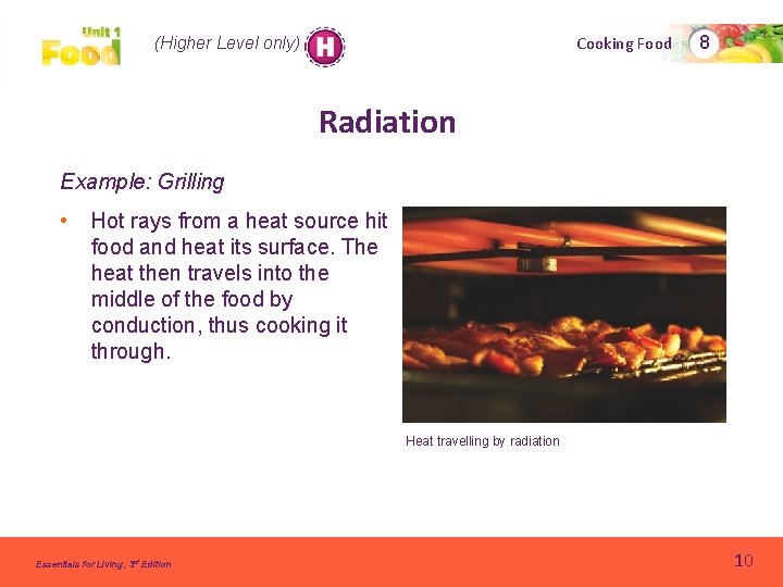 Cooking Food (Higher Level only) 8 Radiation Example: Grilling • Hot rays from a