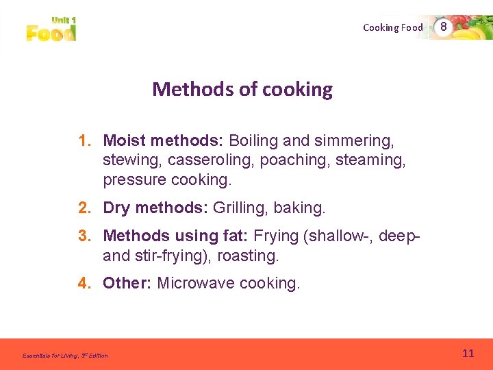 Cooking Food 8 Methods of cooking 1. Moist methods: Boiling and simmering, stewing, casseroling,