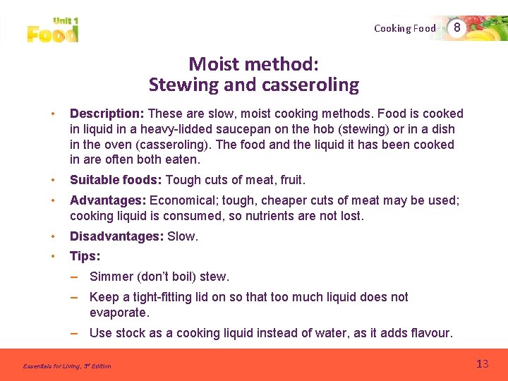 Cooking Food 8 Moist method: Stewing and casseroling • Description: These are slow, moist