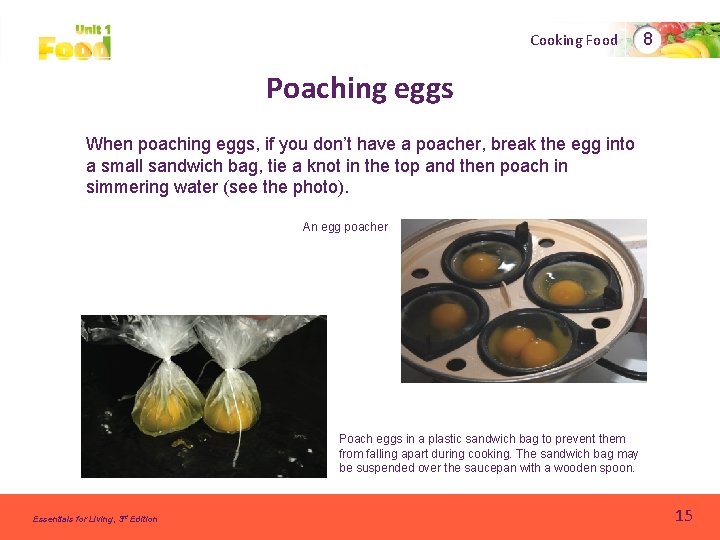Cooking Food 8 Poaching eggs When poaching eggs, if you don’t have a poacher,