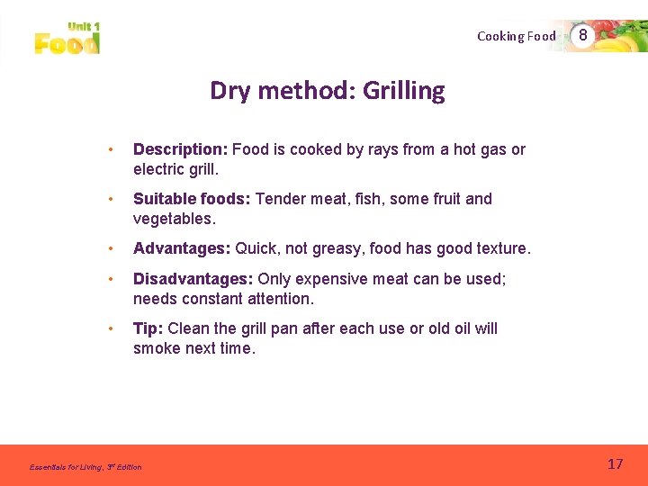 Cooking Food 8 Dry method: Grilling • Description: Food is cooked by rays from