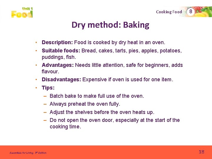 Cooking Food 8 Dry method: Baking • Description: Food is cooked by dry heat