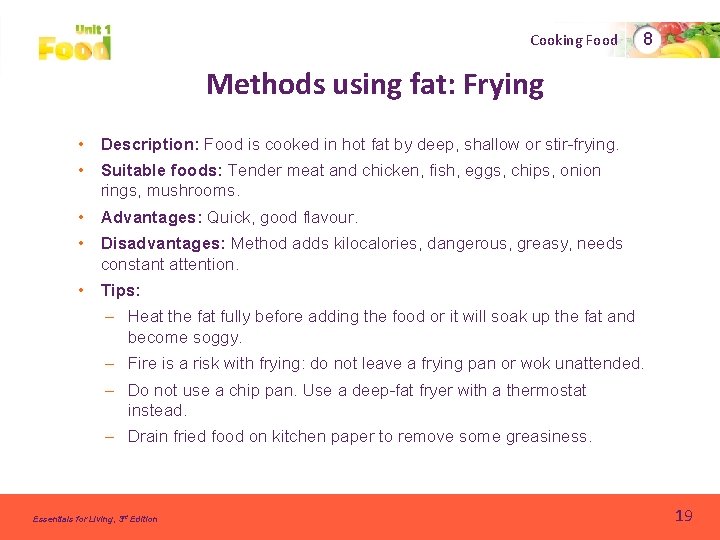 Cooking Food 8 Methods using fat: Frying • Description: Food is cooked in hot