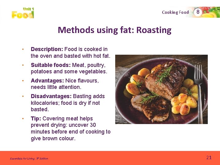 Cooking Food 8 Methods using fat: Roasting • Description: Food is cooked in the