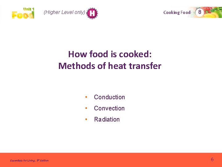 Cooking Food (Higher Level only) 8 How food is cooked: Methods of heat transfer