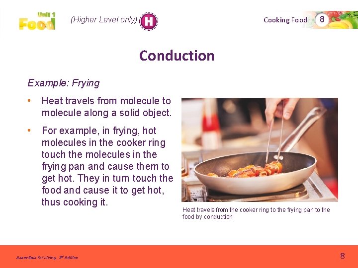 Cooking Food (Higher Level only) 8 Conduction Example: Frying • Heat travels from molecule