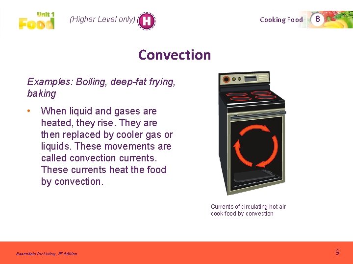 Cooking Food (Higher Level only) 8 Convection Examples: Boiling, deep-fat frying, baking • When