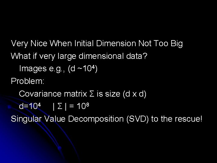 Very Nice When Initial Dimension Not Too Big What if very large dimensional data?