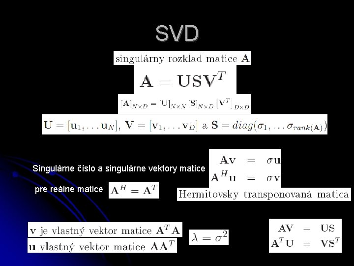 SVD Singulárne číslo a singulárne vektory matice pre reálne matice 
