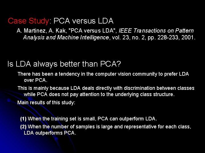 Case Study: PCA versus LDA A. Martinez, A. Kak, "PCA versus LDA", IEEE Transactions