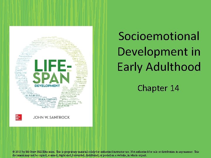 Socioemotional Development in Early Adulthood Chapter 14 © 2015 by Mc. Graw-Hill Education. This