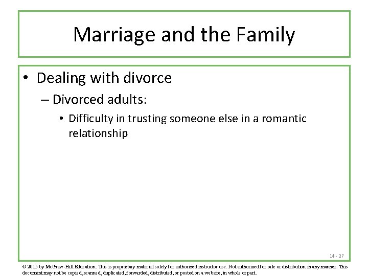 Marriage and the Family • Dealing with divorce – Divorced adults: • Difficulty in