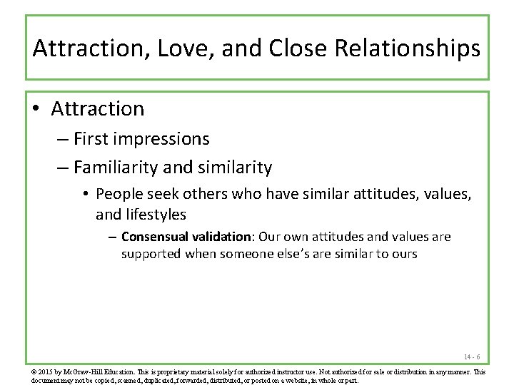 Attraction, Love, and Close Relationships • Attraction – First impressions – Familiarity and similarity