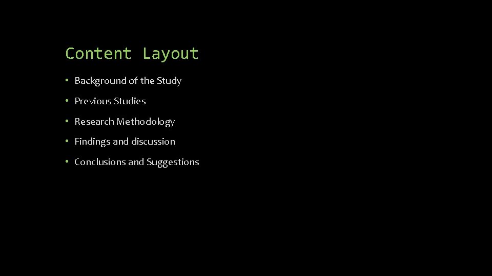 Content Layout • Background of the Study • Previous Studies • Research Methodology •