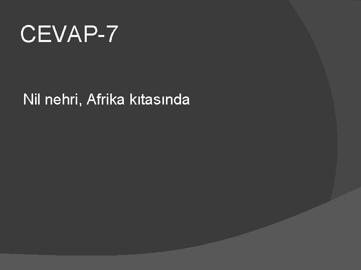 CEVAP-7 Nil nehri, Afrika kıtasında 