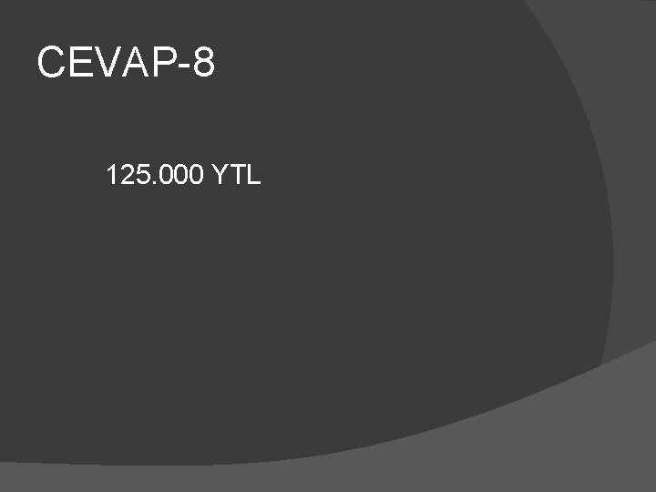 CEVAP-8 125. 000 YTL 