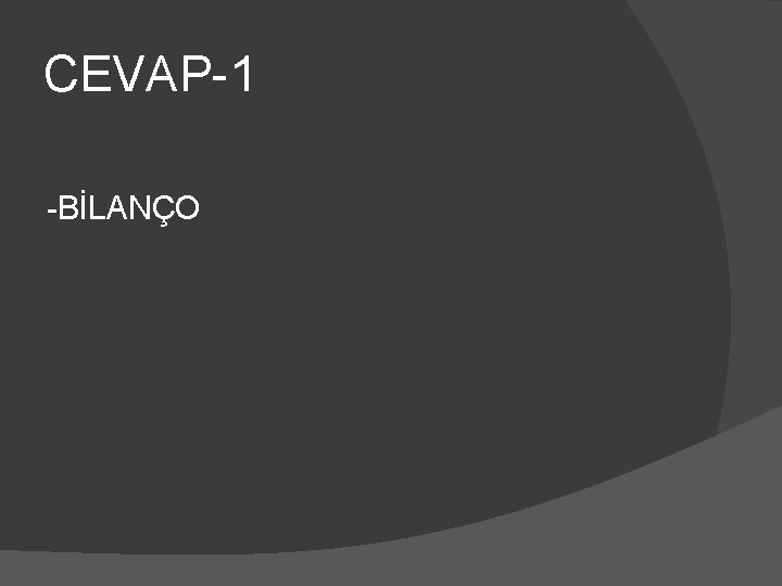 CEVAP-1 -BİLANÇO 