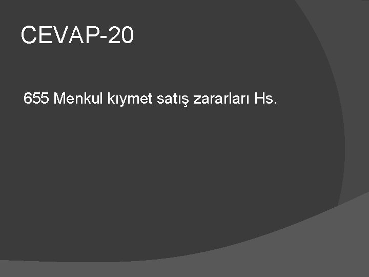 CEVAP-20 655 Menkul kıymet satış zararları Hs. 