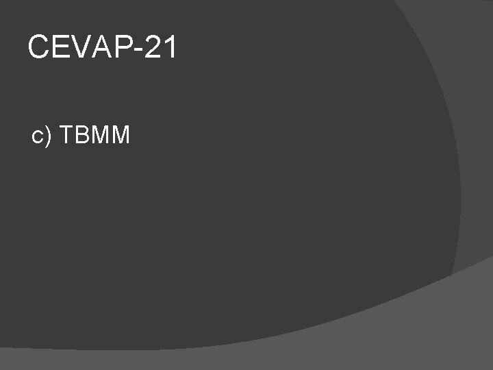 CEVAP-21 c) TBMM 