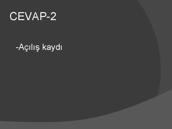 CEVAP-2 -Açılış kaydı 