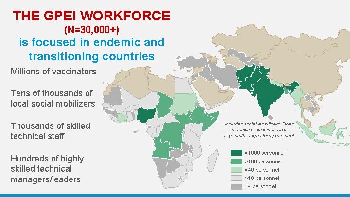 THE GPEI WORKFORCE (N=30, 000+) is focused in endemic and transitioning countries Millions of