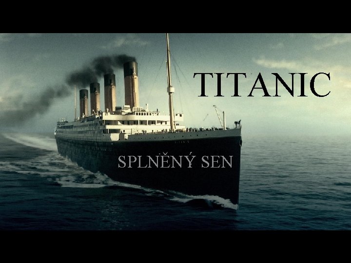 TITANIC SPLNĚNÝ SEN 