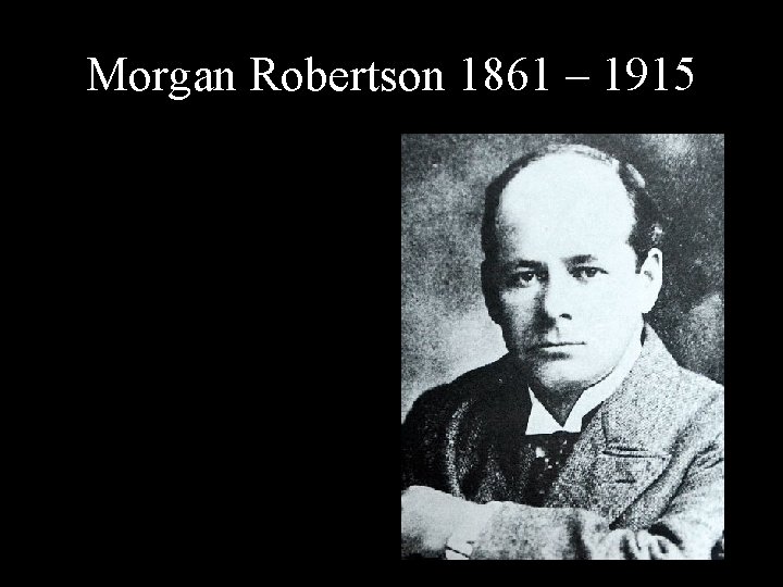 Morgan Robertson 1861 – 1915 