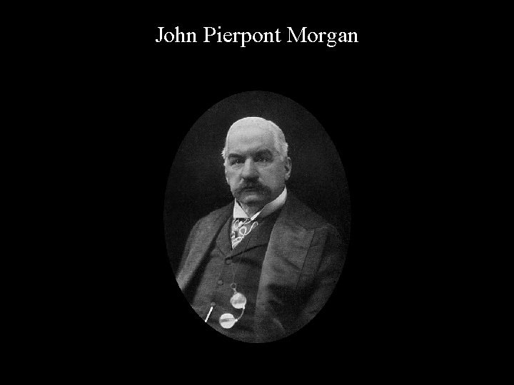 John Pierpont Morgan 