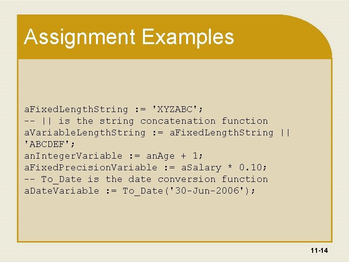 Assignment Examples a. Fixed. Length. String : = 'XYZABC'; -- || is the string