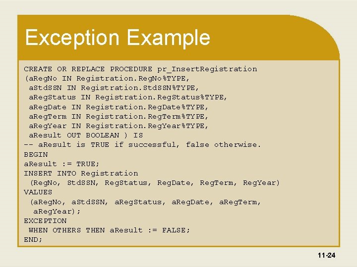 Exception Example CREATE OR REPLACE PROCEDURE pr_Insert. Registration (a. Reg. No IN Registration. Reg.